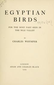 Cover of: Egyptian birds for the most part seen in the Nile Valley by Charles Whymper