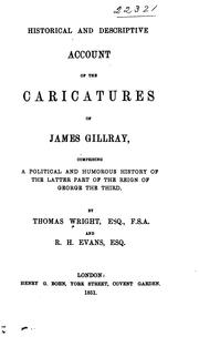 Historical & descriptive account of the caricatures of James Gillray by Robert Harding Evans , Thomas WRIGHT