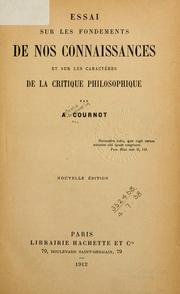 Cover of: Essai sur les fondements de nos connaissances by A. A. Cournot