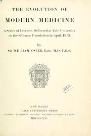 Cover of: evolution of modern medicine: a series of lectures delivered at Yale University on the Silliman Foundation, in April, 1913.
