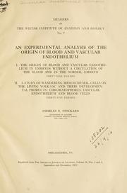 Cover of: experimental analysis of the origin of blood and vascular endothelium: 1. The origin of blood and vascular endothelium in embryos without a circulation of the blood and in the normal embryo.  Forty-nine figures.  2. A study of wandering mesenchymal cells on the living yolk-sac and their developmental products; chromatophores, vascular endothelium and blood cells.