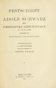 Cover of: Festschrift Adolf Schwarz zum siebzigsten Geburtstage, 15 Juli 1916 gewidmet von Freunde und Schülern.