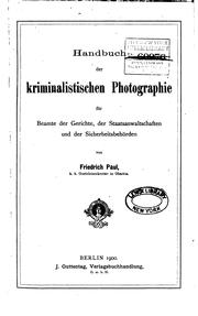 Cover of: Handbuch der kriminalistischen Photographie für Beamte der Gerichte, der ... by Friedrich Paul