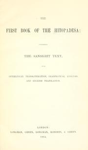 Cover of: The first-fourth books of the Hitopadésa: containing the Sanskrit text, with interlinear transliteration, grammatical analysis, and English translation.