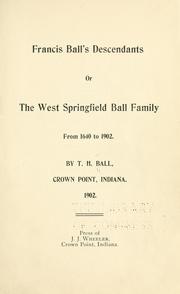 Cover of: Francis Ball's descendents: or The West Springfield Ball family, from 1640-1902.