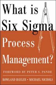 What is six sigma process management? by Rowland Hayler, Michael Nichols