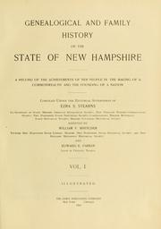 Cover of: Genealogical and family history of the state of New Hampshire by compiled under the editorial supervision of Ezra S. Stearns ; assisted by William F. Whitcher ; and Edward E. Parker.