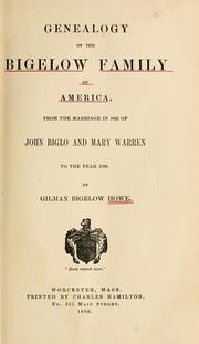 Cover of: Genealogy of the Bigelow family of America: from the marriage in 1642 of John Biglo and Mary Warren to the year 1890