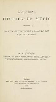 A general history of music from the infancy of the Greek drama to the present period by W. S. Rockstro, Rockstro, William Smyth