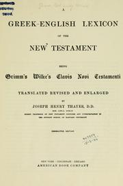 Cover of: A Greek-English lexicon of the New Testament, being Grimm's Wilke's Clavis Novi Testamenti, tr., rev. and enl. by Joseph Henry Thayer