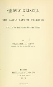 Cover of: Grisly Grissell, or, The laidly lady of Whitburn: a tale of the wars of the roses.