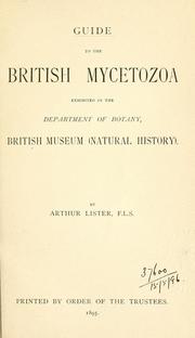 Cover of: Guide to the British Mycetozoa exhibited in the Department of Botany, British Museum (Natural History) by Arthur Lister