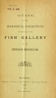 Cover of: A guide to the zoological collections exhibited in the fish gallery of the Indian Museum by A. Alcock