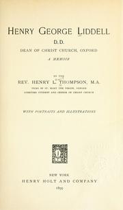 Cover of: Henry George Liddell, D.D.: Dean of Christ Church, Oxford; a memoir.