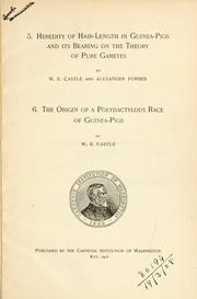 Cover of: Heredity of hair-length in guinea-pigs and its bearing on the theory of pure gametes by W.E. Castle and Alexander Forbes.: The origin of a polydactylous race of guinea-pigs