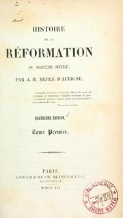 Cover of: Histoire de la réformation du seizième siècle. by J. H. Merle d'Aubigné