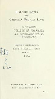 Cover of: Historic notes and Canadian medical lore: lecture memoranda, British Medical Association, Toronto, 1906.