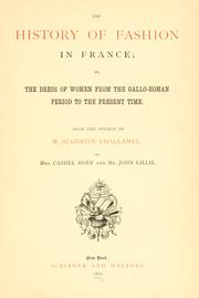Cover of: The history of fashion in France, or, The dress of women from the Gallo-Roman period to the present time. by Challamel, Augustin