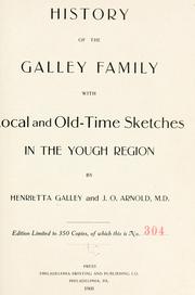 Cover of: History of the Galley family with local and old-time sketches in the Yough region | Henrietta Galley