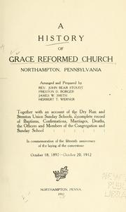 Cover of: A history of Grace Reformed Church Northampton, Pennsylvania