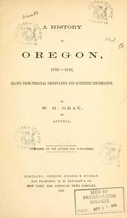 A history of Oregon, 1792-1849 by William Henry Gray
