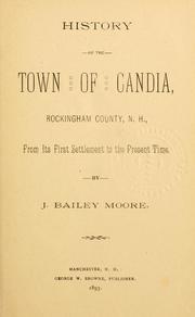 Cover of: History of the town of Candia, Rockingham County, N.H. by J. Bailey Moore
