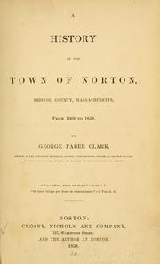 Cover of: A history of the town of Norton, Bristol County, Massachusetts, from 1669-1859 by George Faber Clark