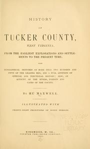 Cover of: History of Tucker County, West Virginia: from the earliest explorations and settlements to the present time ; with biographical sketches of more than two hundred and fifty of the leading men, and a full appendix of official and electional history ; also, an account of the rivers, forests and caves of the county