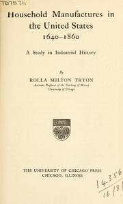 Cover of: Household manufactures in the United States, 1640-1860 by Tryon, Rolla Milton