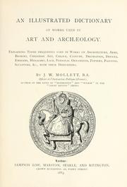 Cover of: An illustrated dictionary of words used in art and archaeology.: Explaining terms frequently used in works on architecture, arms, bronzes, Christian art, colour, costume, decoration, devices, emblems, heraldry, lace, personal ornaments, pottery, painting, sculpture, &c., with their derivations.