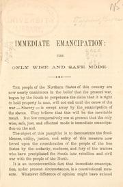 Cover of: Immediate emancipation: the only wise and safe mode.