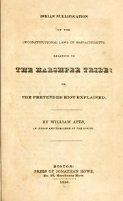 Cover of: Indian nullification of the unconstitutional laws of Massachusetts, relative to the Marshpee tribe by William Apess