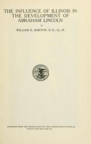 Cover of: The influence of Illinois in the development of Abraham Lincoln by William Eleazar Barton