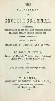 Cover of: The principles of English grammar: comprising the substance of all the most approved English grammars extant, briefly defined, and neatly arranged; with copious exercises in parsing and syntax