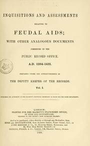 Cover of: Inquisitions and assessments relating to feudal aids, with other analogous documents preserved in the Public record office; A.D. 1284-1431: published by authority of H.M. principal secretary of state for the Home department.