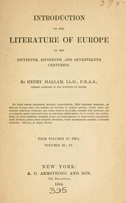 Introduction to the literature of Europe in the fifteenth, sixteenth, and seventeenth centuries by Henry Hallam