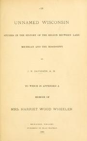 Cover of: In unnamed Wisconsin: studies in the history of the region between Lake Michigan and the Mississippi