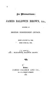 Cover of: In Memoriam: James Baldwin Brown, Minister of Brixton Independent Church by Elizabeth Baldwin Brown