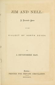Cover of: Jim and Nell: a dramatic poem in the dialect of North Devon by by a Devonshire man.