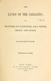 Cover of: The  lands of the Saracen; or, Pictures of Palestine, Asia Minor, Sicily, and Spain by Bayard Taylor