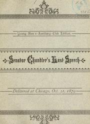 Cover of: Last and greatest speech of Zach.: Chandler, late U. S. senator from Michican