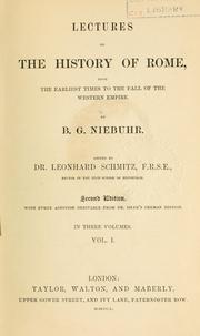 Cover of: Lectures on the history of Rome, from the earliest times to the fall of the Western Empire. by Barthold Georg Niebuhr
