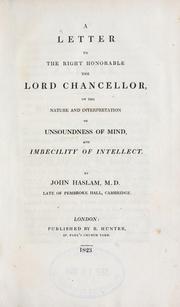 Cover of: letter to the ... Lord Chancellor: on the nature and interpretation of unsoundness of mind, and imbecility of intellect