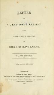 Cover of: A letter to Jean-Baptiste Say, on the comparative expense of free and slave labour.