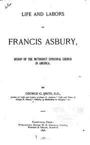 Cover of: Life and labors of Francis Asbury, bishop of the Methodist Episcopal Church in America.