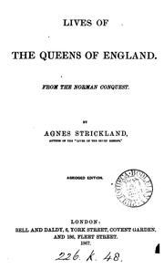 Cover of: Lives of the queens of England, from the Norman conquest. By A. [and E.] Strickland