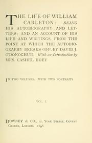 Cover of: The life of William Carleton: being his autobiography and letters; and an account of his life and writings, from the point at which the autobiography breaks off