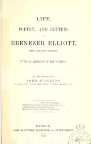 Cover of: Life, poetry, and letters of Ebenezer Elliott, the Corn-law rhymer: with an abstract of his politics.