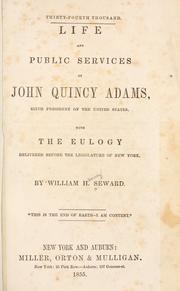 Cover of: Life and public services of John Quincy Adams, sixth president of the United States.