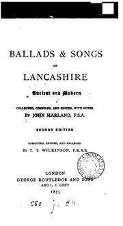 Cover of: Ballads & songs of Lancashire ancient and modern, ed. by J. Harland. Corrected by T.T. Wilkinson by 